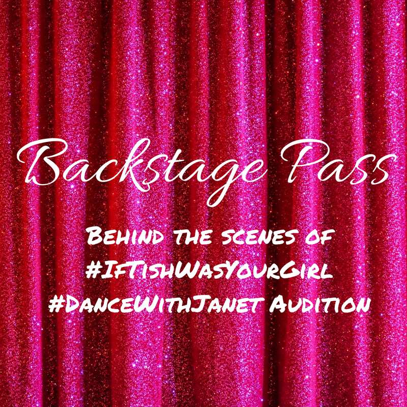 Backstage Pass Behind the Scenes of #IfTishWasYourGirl #DanceWithJanet Audition